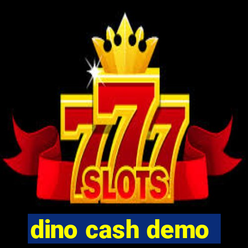 dino cash demo
